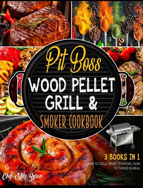 Wood Pellet Smoker Grill Bible with Bonus [7 Books in 1]: The Encyclopedia of Succulent Recipes to Eat Good, Forget Digestive Problems and Leave Them (Hardcover)