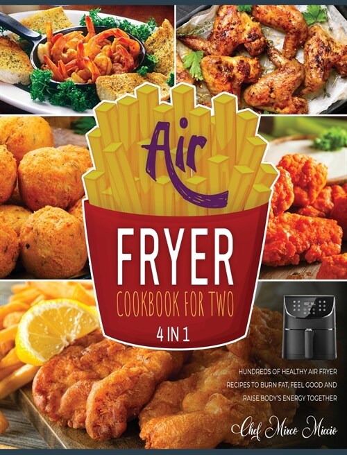 Air Fryer Cookbook for Two [4 Books in 1]: Hundreds of Healthy Air Fryer Recipes to Burn Fat, Feel Good and Raise Bodys Energy Together (Hardcover)