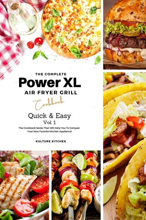 The Complete Power XL Air Fryer Grill Cookbook: Quick and Easy Vol.1 (Paperback)