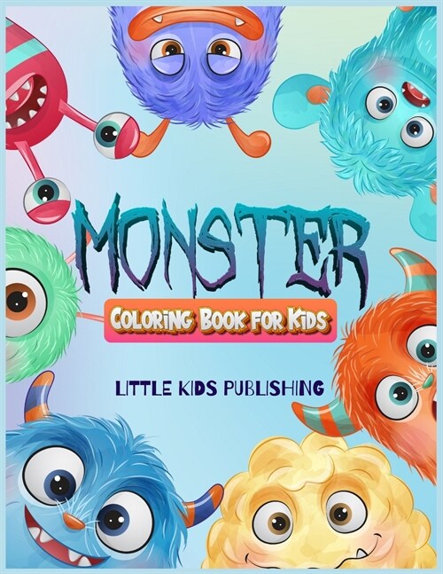 Monsters Coloring book for kids 4-8: A Gorgeous Coloring book for kids with cute monsters. The Perfect gift to learn while having fun! (Paperback)