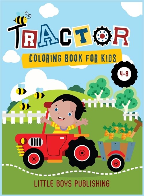 Tractor coloring book for kids 4-8: A Gorgeous Coloring book for children full of tractors and construction vehicles (Hardcover)