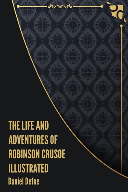 The Life and Adventures of Robinson Crusoe Illustrated (Paperback)