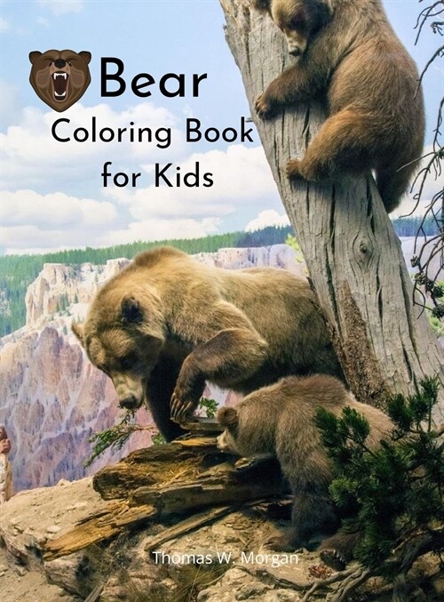Bear Coloring Book for Kids: - Wildlife Bear Animal Coloring Book for Kids Ages 3 and Up Funny Learning Coloring and Activity Book for Boys, Girls (Hardcover)