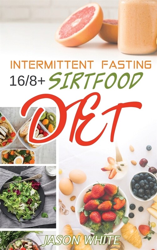 Intermittent Fasting 16/8 + sirtfood diet (Hardcover)