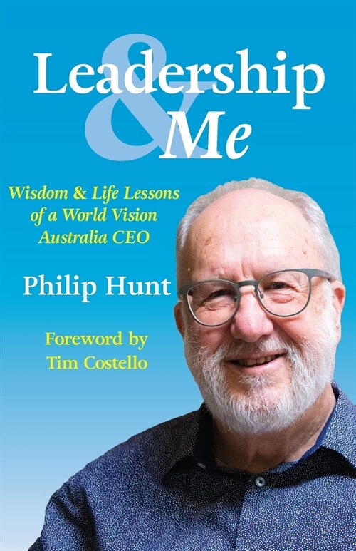 Leadership & Me: Wisdom and Life Lessons of a World Vision Australia CEO (Paperback, Perfect Bound)