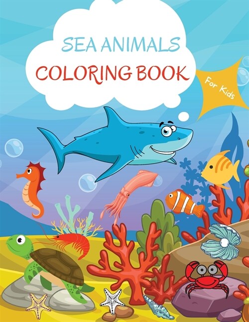 Sea Animals Coloring Book: For Kids ages 4-8 Sea Animals Book for Kids Large Print Coloring Book of Sea Animals Sea Animals Coloring Book for Tod (Paperback)