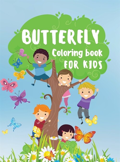 Butterfly Coloring Book for Kids: 30 Amazing and Cute Butterflies for Color Simple and Easy Butterflies Coloring Book for Kids Gift Idea for Girls and (Hardcover)