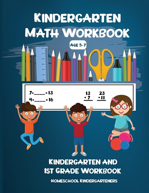 Kindergarten Math Workbook: Kindergarten and 1st Grade Workbook Age 5-7 - Homeschool Kindergarteners (Paperback)