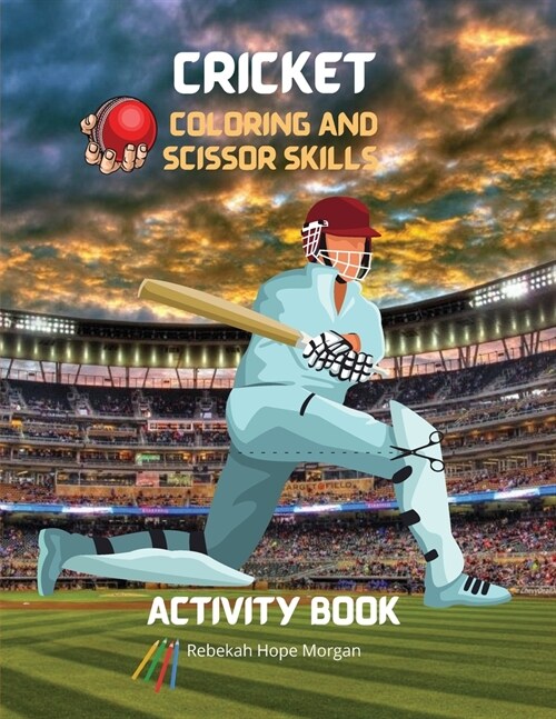 Cricket Coloring and Scissor Skills Activity Book: A Fun Coloring, Cutting and Pasting Workbook for Kids - Beautiful Collection of Pages with Cricket (Paperback)
