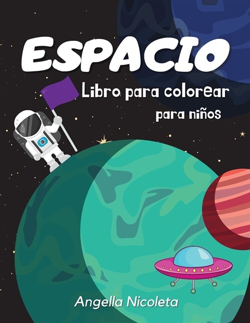 Espacio Libro para colorear para ni?s: De 4 a 8 a?s Libro para colorear con planetas, astronautas, naves espaciales y cohetes (Paperback)