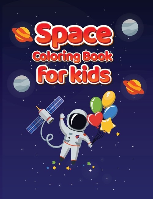 Space Coloring Book for Kids: Give Your Kids a Little Bit of Space - Astronomy Coloring Book for Toddlers (Paperback)