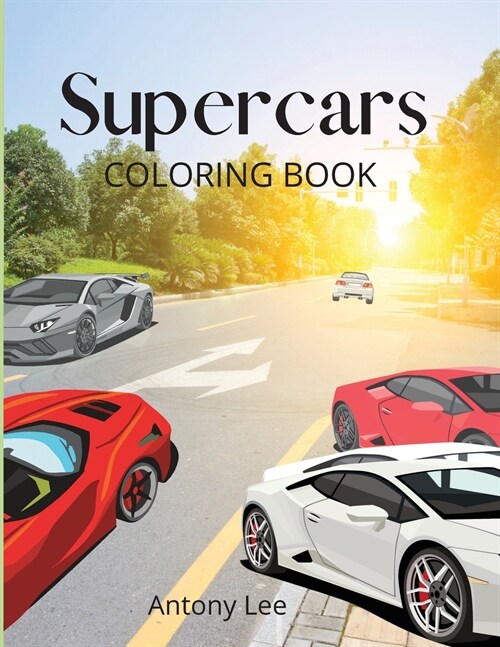 Supercars: Activity; Supercars Designs Coloring Book For Kids Ages 7-12, Boys, Teens, Girls.: Supercars coloring Book For Kids al (Paperback)