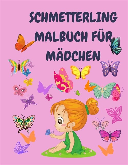 Schmetterling-Malbuch f? M?chen: Malbuch f? M?chen mit Schmetterling Alter 4-8 - Einfaches Design-Malbuch f? kleine M?chen - Schmetterling Kinde (Paperback)