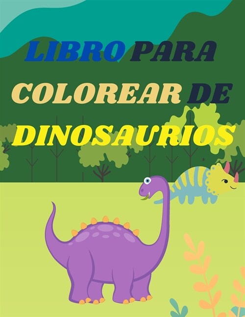 Libro para colorear de dinosaurios para ni?s: Incre?le libro para colorear para ni?s y ni?s de 2 a 4 a?s, de 4 a 8 a?sM? de 40 divertidas e inc (Paperback)