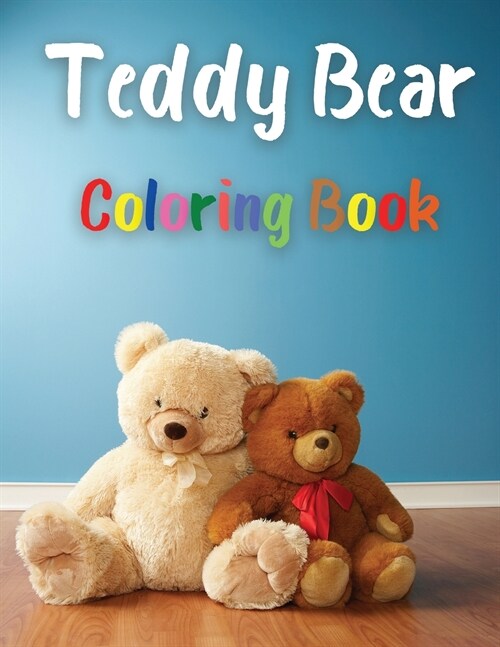 Teddy Bear Coloring Book: Awesome Teddy Bear Coloring Book Great Gift for Boys & Girls, Ages 2-4 4-6 4-8 6-8 Coloring Fun and Awesome Facts Kids (Paperback)