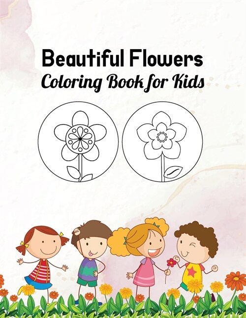 Beautiful Flowers Coloring Book for Kids: Are you a Flowers Lover? So Do We! (Paperback)