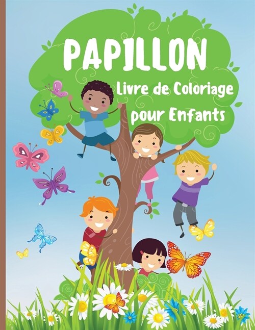 Papillon Livre de Coloriage pour Enfants: 30 Papillons Incroyable et Mignons ?Colorier - Livre de Coloriage de Papillons Simple et Facile pour les En (Paperback)