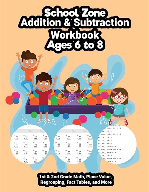School Zone - Addition & Subtraction Workbook: 64 Pages, Ages 6 to 8, 1st & 2nd Grade Math, Place Value, Regrouping, Fact Tables, and More (Paperback)