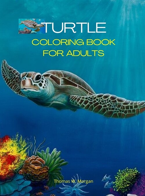 Turtle Coloring Book for Adults: Stress Relieving Turtle Designs for Adults 46 Premium Coloring Pages with Amazing Designs An Adults Turtle Coloring B (Hardcover)