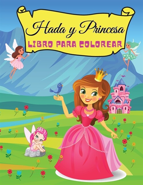 Hada y Princesa libro para colorear: Libro para colorear de princesas m?icas para ni?s de 4 a 8 a?s, dibuja princesas y hadas, libro para colorear (Paperback)