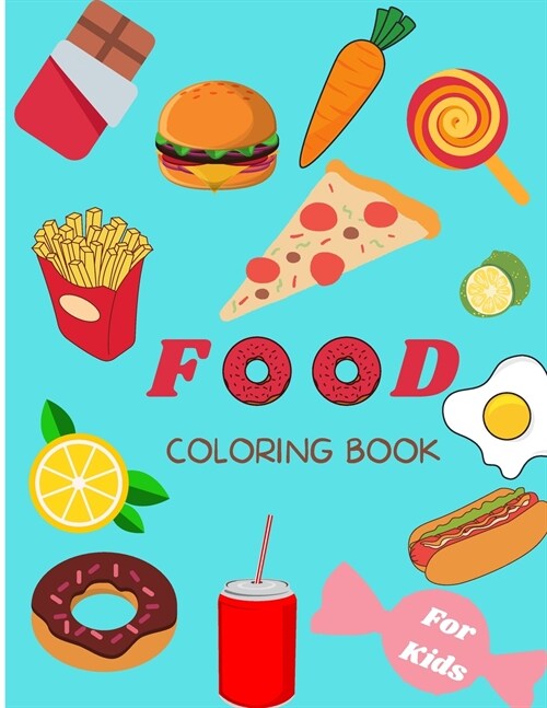Food Coloring Book: For Kids ages 4-8 Cute Food Coloring Book for Kids Large Print Coloring Book of Food Food Coloring Book for Toddlers E (Paperback)