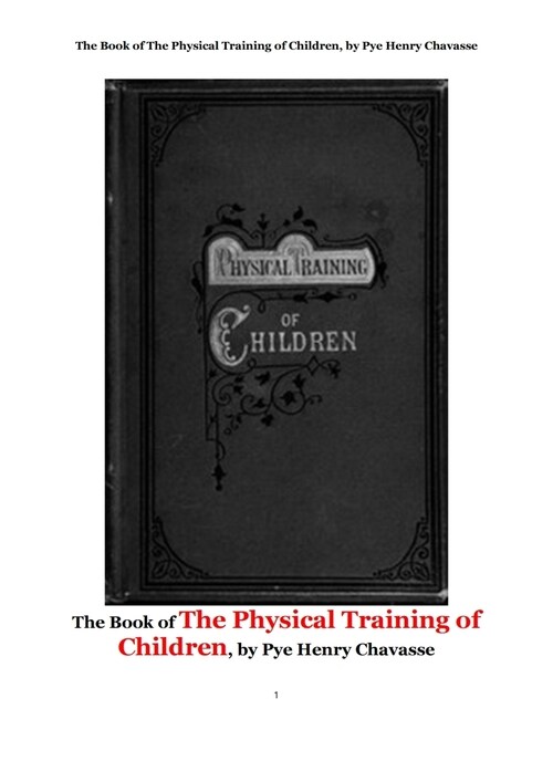 소아의 신체 훈련, 초기 소아과학의 총론. The Book of The Physical Training of Children, by Pye Henry Chavasse