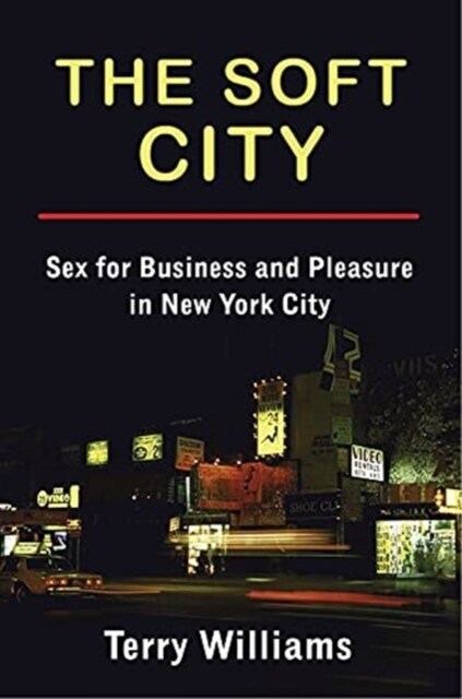 The Soft City: Sex for Business and Pleasure in New York City (Paperback)