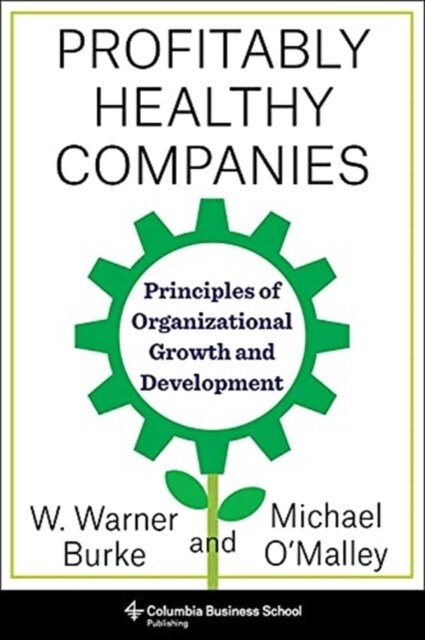 Profitably Healthy Companies: Principles of Organizational Growth and Development (Paperback)