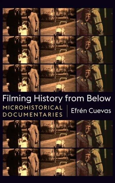 Filming History from Below: Microhistorical Documentaries (Hardcover)