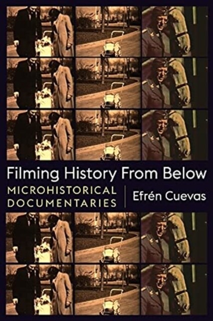 Filming History from Below: Microhistorical Documentaries (Paperback)