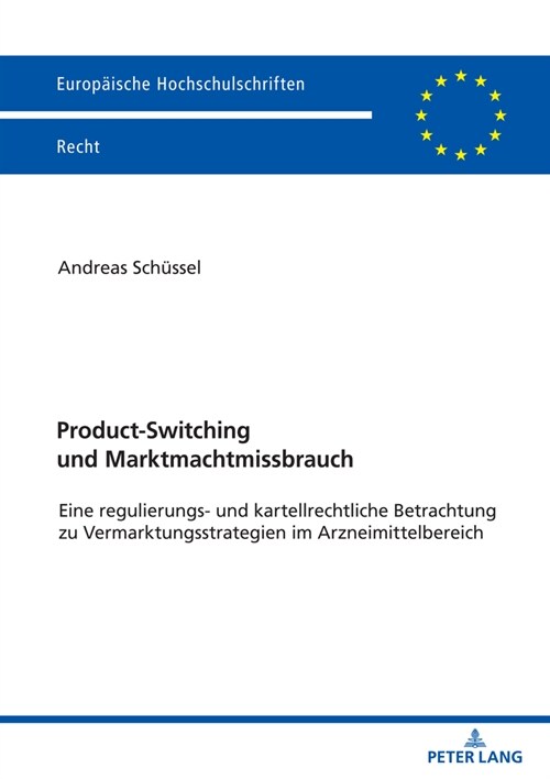 Product-Switching und Marktmachtmissbrauch: Eine regulierungs- und kartellrechtliche Betrachtung zu Vermarktungsstrategien im Arzneimittelbereich (Paperback)