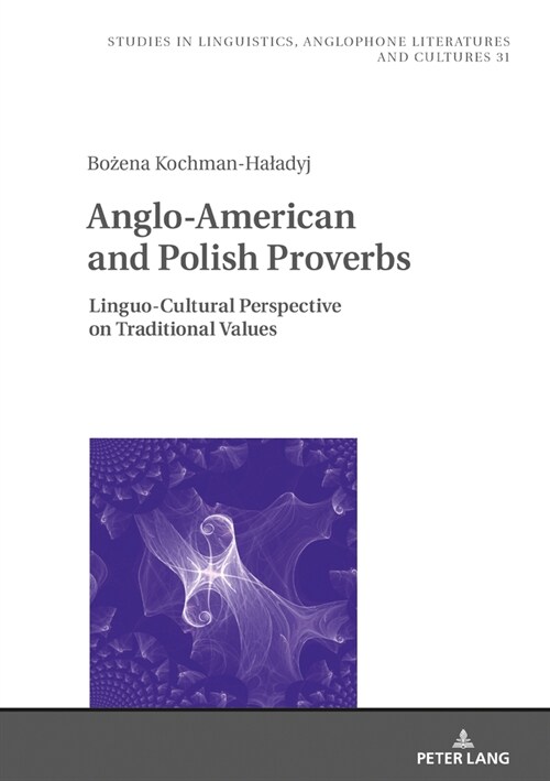 Anglo-American and Polish Proverbs: Linguo-Cultural Perspective on Traditional Values (Hardcover)