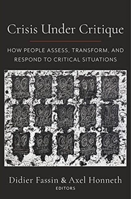 Crisis Under Critique: How People Assess, Transform, and Respond to Critical Situations (Paperback)