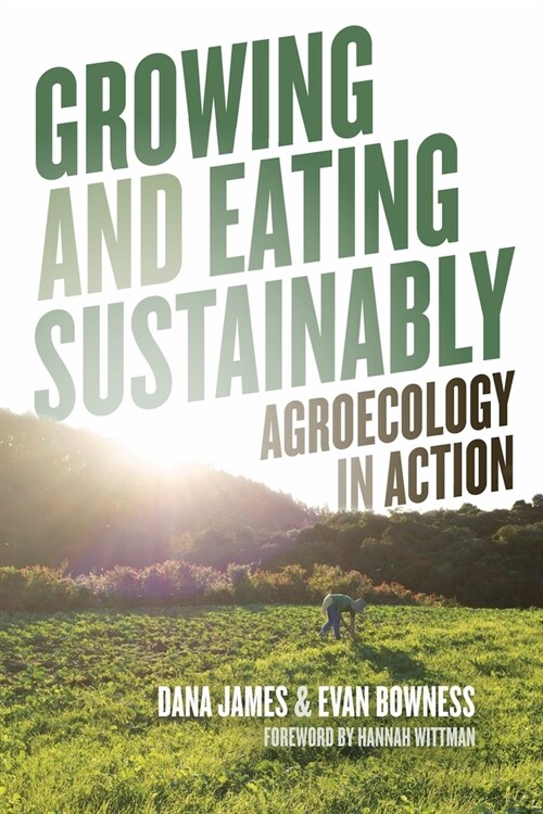 Growing and Eating Sustainably: Agroecology in Action (Paperback)