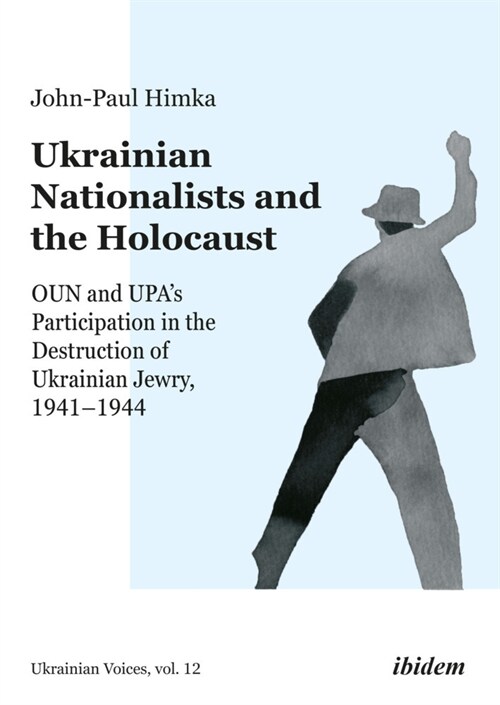 Ukrainian Nationalists and the Holocaust: Oun and Upas Participation in the Destruction of Ukrainian Jewry, 1941-1944 (Paperback)