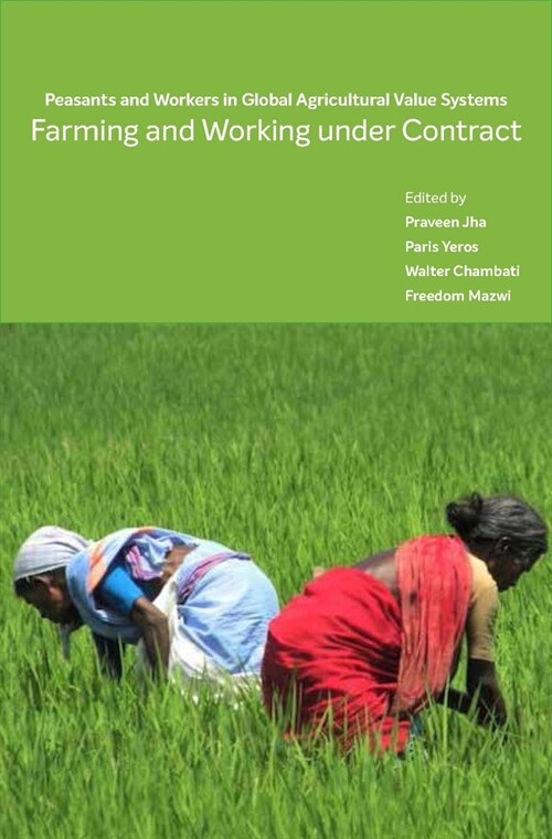 Farming and Working Under Contract: Peasants and Workers in Global Agricultural Value Systems (Hardcover)