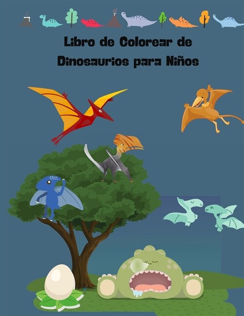 Libro de Colorear de Dinosaurios para Ni?s: Edades - 1-3 2-4 4-8 8-12 El primero de los libros de colorear para ni?s y ni?s Gran regalo para ni?s (Paperback)