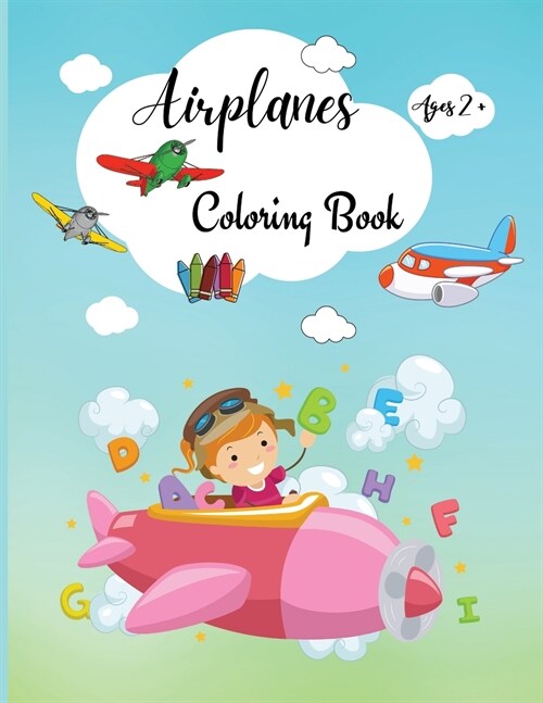 Airplanes: Coloring Book for Toddlers, Cute Coloring pages for Kids Ages 2+, Cute and Fun Coloring Pages With Gorgeous Airplane I (Paperback)