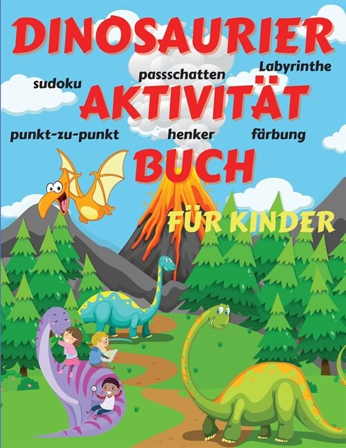 Dinosaurier Activity Buch f? Kinder: Erstaunliches Dinosaurier-Aktivit?sbuch f? Jungen, M?chen, Kleinkinder, Vorschulkinder, Kinder 3-12 Fantastis (Paperback)