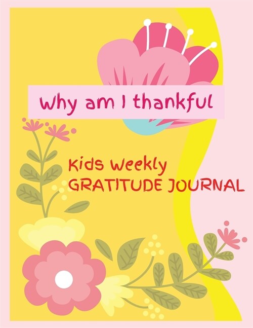 Why am I thankful: Excellent Guidebook and Journal for Teaching Children to Practice of Mindfulness, Activity Book, Learning in a Creativ (Paperback)