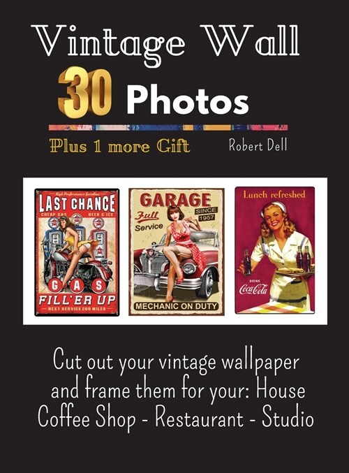 Vintage Wall 30 Photos to Frame Plus 1 More Gift: Cut out your vintage wallpaper and frame them for your: House Coffee Shop - Restaurant - Studio (Hardcover)