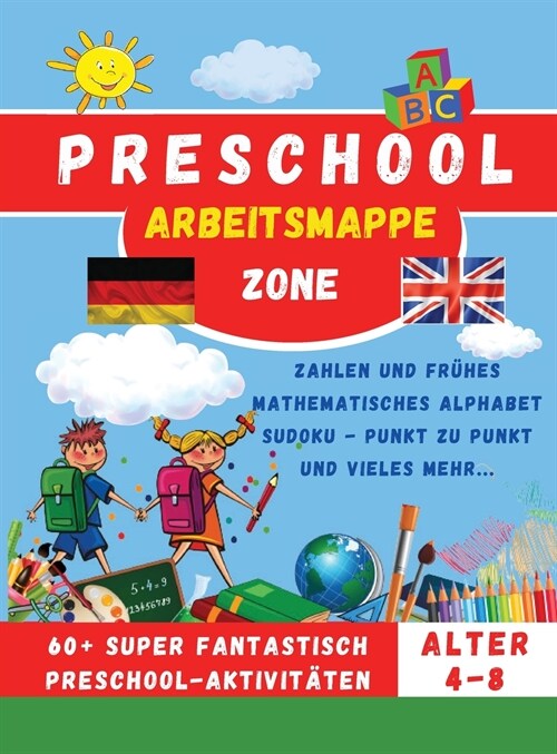 Preschool Workbook - Vorschule Arbeitsmappe: Zahlen und fr?es mathematisches Alphabet Sudoku - Punkt zu Punkt und vieles mehr... (Hardcover)