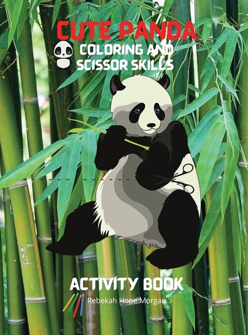 Cute Panda Coloring and Scissor Skills Activity Book: Children Activity Book for Boys and Girls Ages 3-8 with Super Cute Panda Bear - A Super cool Gif (Hardcover)