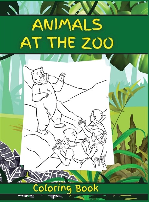 Animals at the Zoo: Activity Book for Children, 20 Coloring Designs, Ages 2-4, 4-8. Easy, large picture for coloring with animals at the z (Hardcover)