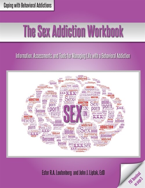 The Sex Addiction Workbook: Information, Assessments, and Tools for Managing Life with a Behavioral Addiction (Paperback)