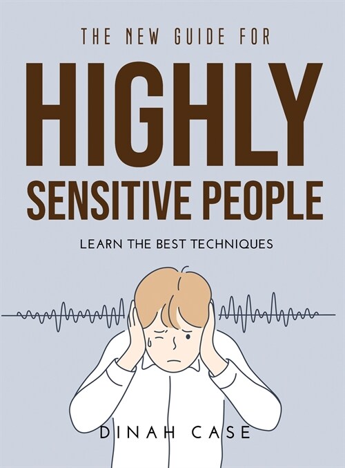 The New Guide for Highly Sensitive People: Learn the Best Techniques (Hardcover)