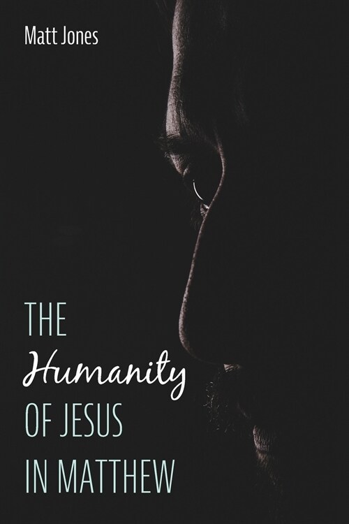 The Humanity of Jesus in Matthew (Paperback)