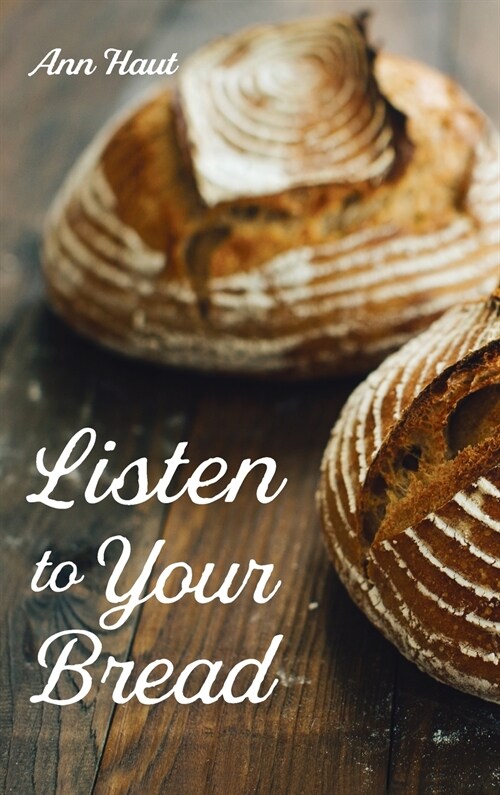 Listen to Your Bread (Hardcover)