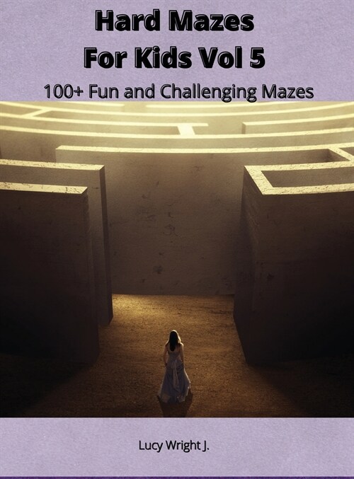 Hard Mazes For Kids Vol 5: 100+ Fun and Challenging Mazes (Hardcover)