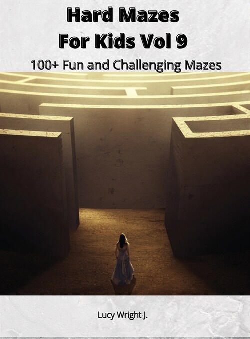 Hard Mazes For Kids Vol 9: 100+ Fun and Challenging Mazes (Hardcover)